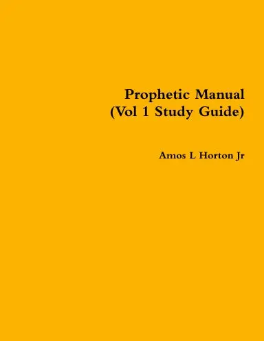 Prophetic Manual (Vol 1 Study Guide) 1