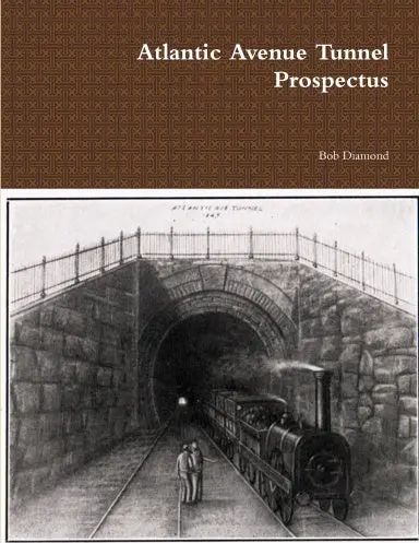 Atlantic Avenue Tunnel Prospectus 1