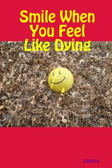 Smile When You Feel Like Dying 1