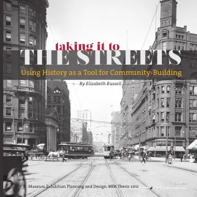Taking It To The Streets: Using History As A Tool For Community-Building 1