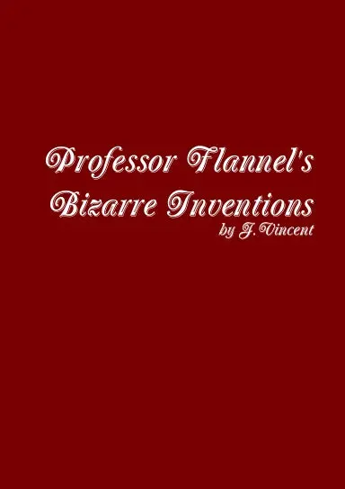 Professor Flannel's Bizarre Inventions 1