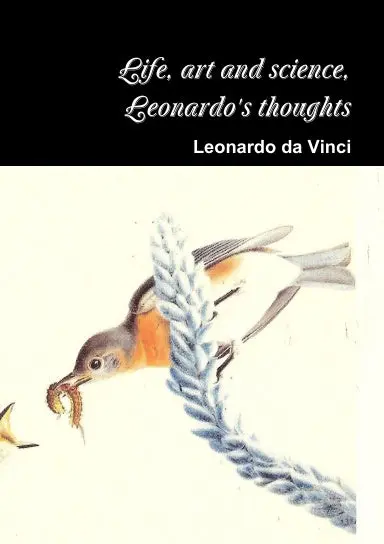 Life, Art And Science, The Thoughts Of Leonardo 1