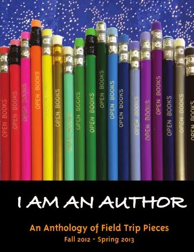 I Am An Author: Field Trip Anthology 2012-13 1