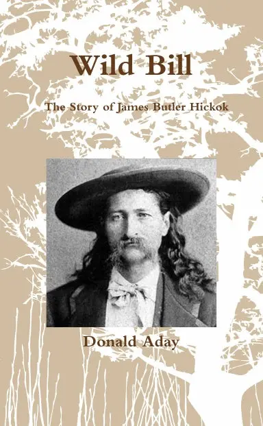 Wild Bill -  The Story Of James Butler Hickok 1