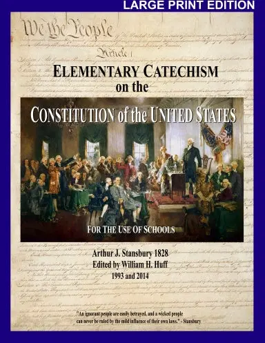 Elementary Catechism On The Constitution Of The United States - For The Use Of Schools - Large Print Edition 1