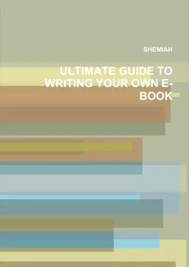 Ultimate Guide To Writing Your Own E-Book 1