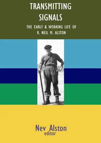 Transmitting Signals - The Early & Working Life Of R. Neil M. Alston 1