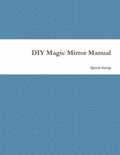 Diy Magic Mirror Manual - Quick Setup 1