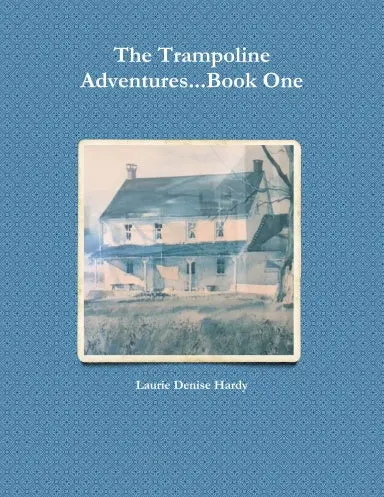The Trampoline Adventures...Book One 1
