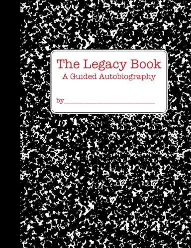 The Legacy Book: A Guided Autobiography 1