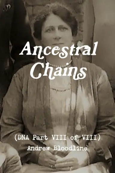 Ancestral Chains (Dna Part Viii Of Viii) Andrew Bloodline 1