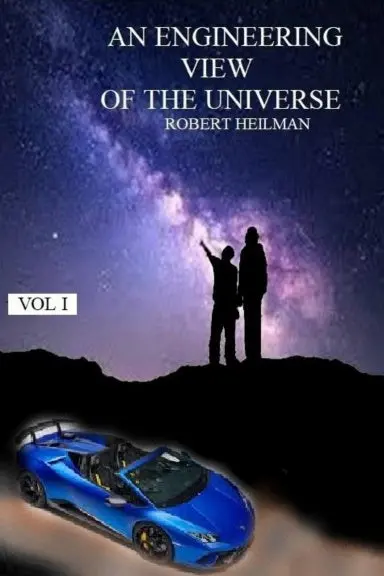 An Engineering View Of The Universe Vol I 1