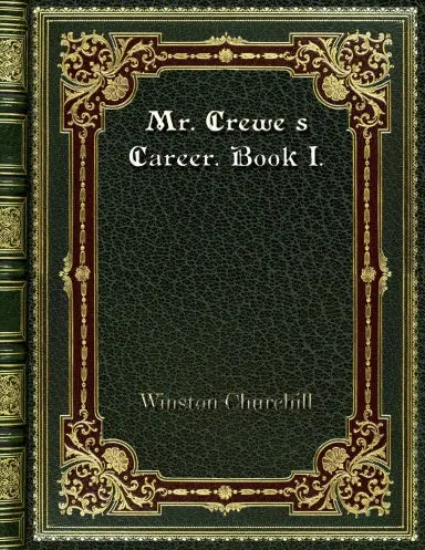 Mr. Crewe's Career. Book I. 1