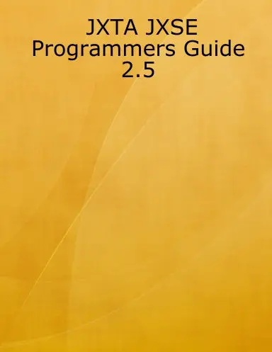 Jxta Jxse Programmers Guide 2.5 1