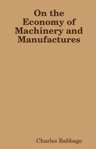 On The Economy Of Machinery And Manufactures 1
