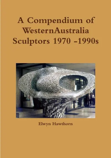 A Compendium Of Western Australian Sculptors 1970 -1990S 1