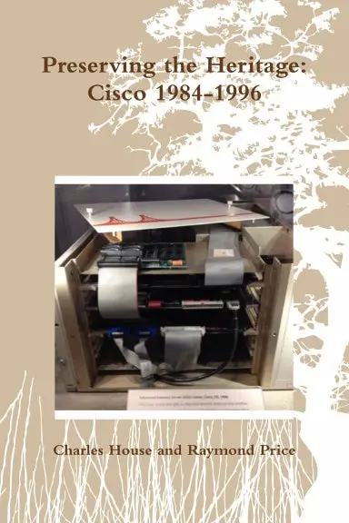 Preserving The Heritage: Cisco 1984-1996 1