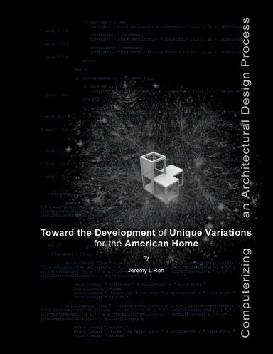 Computerizing An Architectural Design Process:  Toward The Development Of Unique Variations For The American Home 1