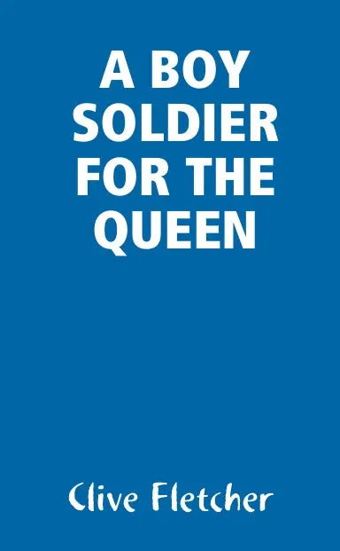 A Boy Soldier For The Queen 1