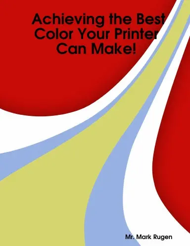 Achieving The Best Color Your Printer Can Make! 1
