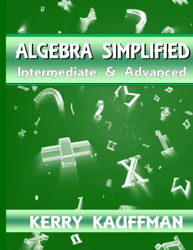 Algebra Simplified Intermediate & Advanced 1