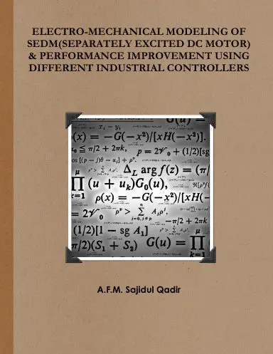 Electro-Mechanical Modeling Of Sedm(Separately Excited Dc Motor) & Performance Improvement Using Different Industrial Controllers 1