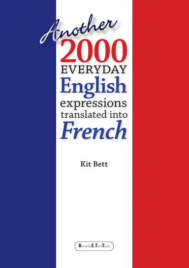 Another 2000 Everyday English Expressions Translated Into French 1