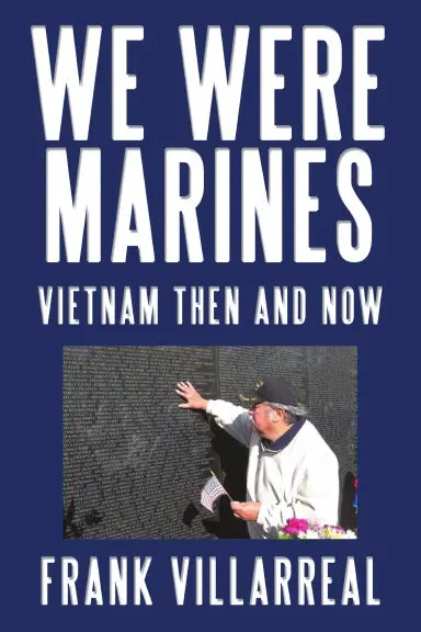 We Were Marines: Vietnam Then And Now 1