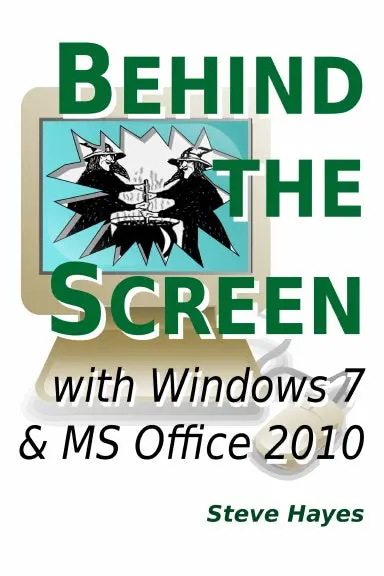Behind The Screen With Windows 7 And Ms Office 2010 1