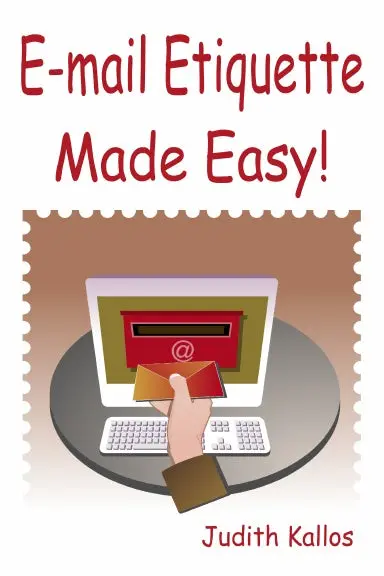 E-Mail Etiquette Made Easy 1