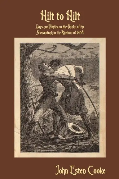 Hilt To Hilt: Days And Nights On The Banks Of The Shenandoah In The Autumn Of 1864 1