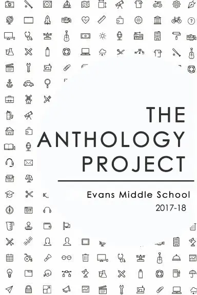 The Anthology Project: Evans Middle School 2017-18 1