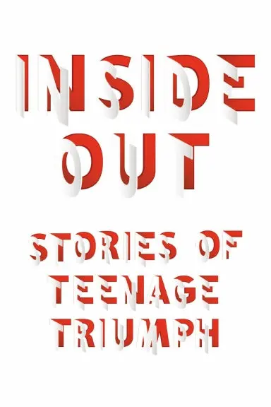 Inside Out: Stories Of Teenage Triumph 1