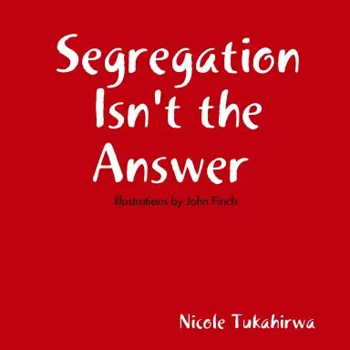 Segregation Isn't The Answer 1