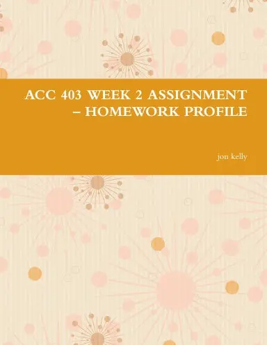 Acc 403 Week 2 Assignment Ð Homework Profile 1