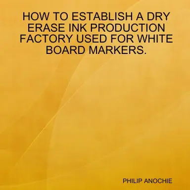 How To Establish A Dry Erase Ink Production Factory Used For White Board Markers. 1
