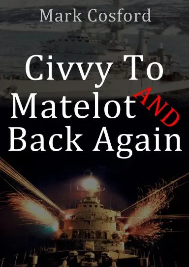Civvy To Matelot And Back Again 1