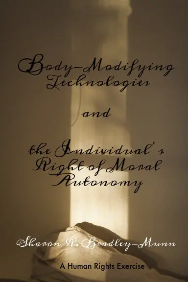 Body-Modifying Technologies And  The Individualõs Right Of Moral Autonomy 1