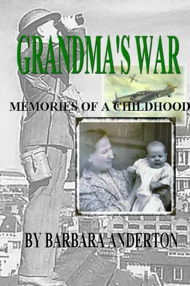 Grandma's War - Memories Of A Childhood 1
