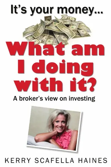 It's Your Money... What Am I Doing With It?: A Broker's View On Investing 1