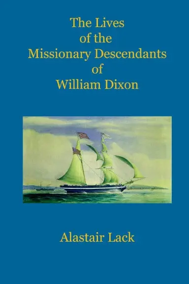 The Lives Of The Missionary Descendants Of William Dixon 1
