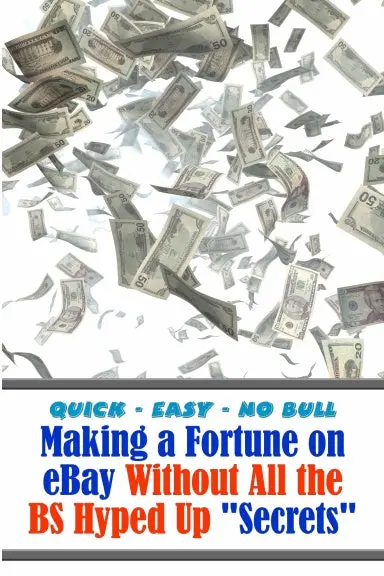 Make A Fortune On Ebay Without All The Bs Hyped Up 1