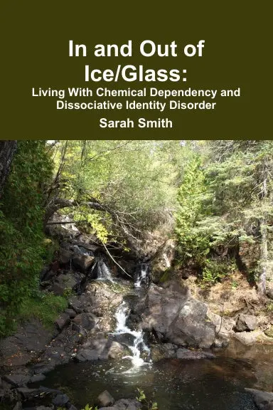 In And Out Of Ice/Glass: Living With Dissociative Identity Disorder And Chemical Dependency 1