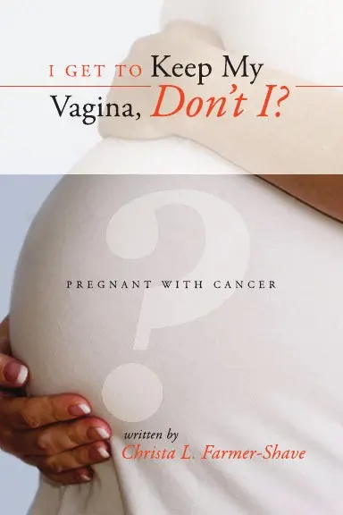 I Get To Keep My Vagina, Don't I? - Pregnant With Cancer 1
