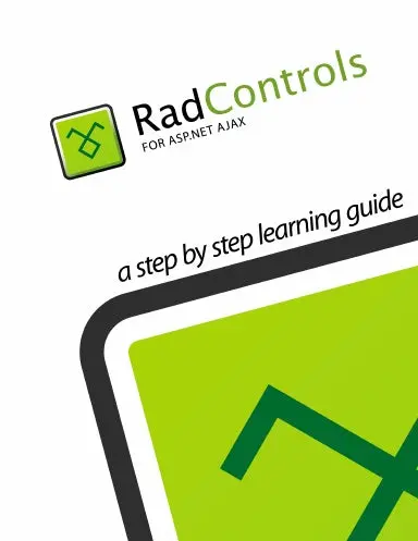 Radcontrols For Asp.Net Ajax: A Step By Step Learning Guide 1