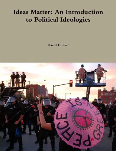 Ideas Matter: An Introduction To Political Ideologies 1