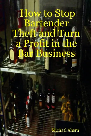 How To Stop Bartender Theft And Turn A Profit In The Bar Business 1