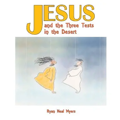 Jesus And The Three Tests In The Desert 1