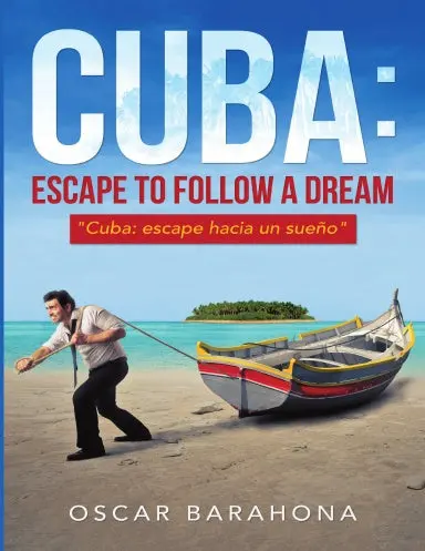 Cuba: Escape To Follow A Dream: "Cuba: Escape Hacia Un Sue–O" 1