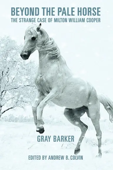Beyond The Pale Horse: The Strange Case Of Milton William Cooper 1